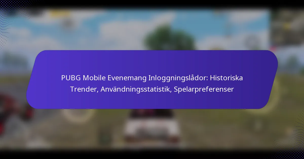 PUBG Mobile Evenemang Inloggningslådor: Historiska Trender, Användningsstatistik, Spelarpreferenser