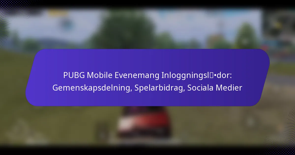 PUBG Mobile Evenemang Inloggningslådor: Gemenskapsdelning, Spelarbidrag, Sociala Medier