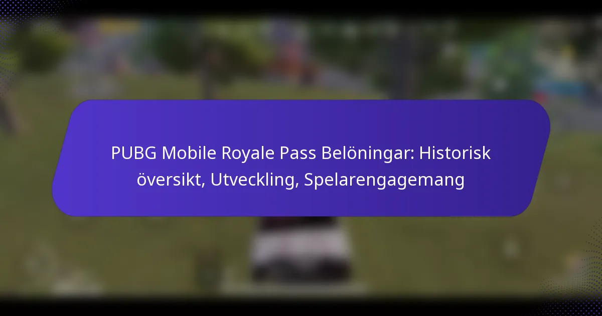 PUBG Mobile Royale Pass Belöningar: Historisk översikt, Utveckling, Spelarengagemang