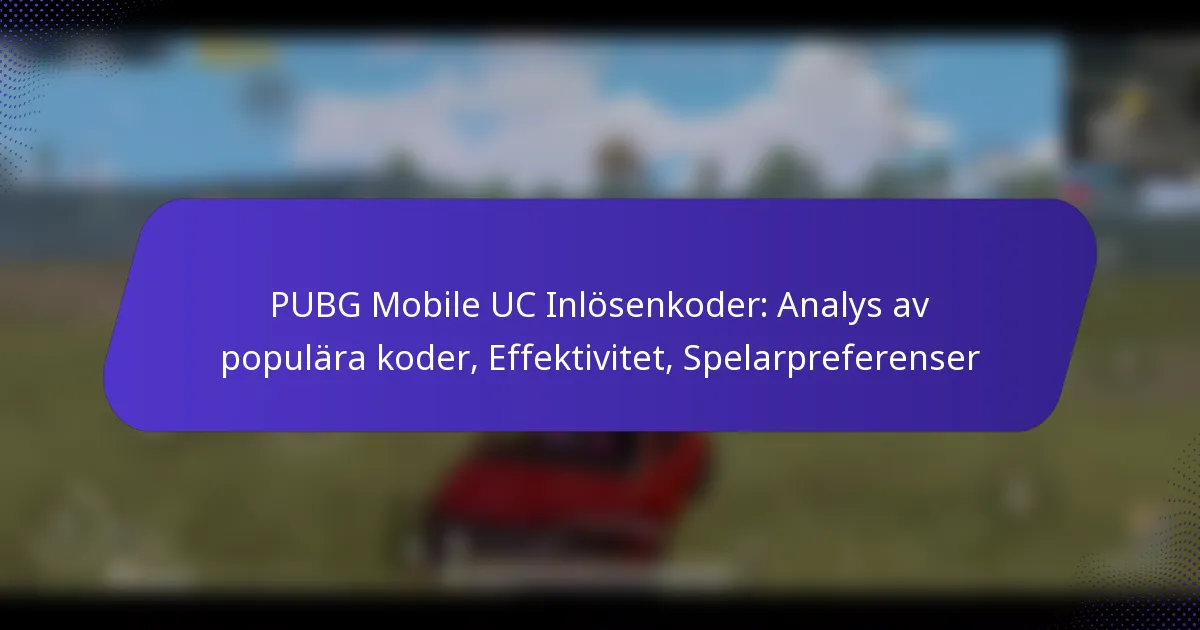 PUBG Mobile UC Inlösenkoder: Analys av populära koder, Effektivitet, Spelarpreferenser
