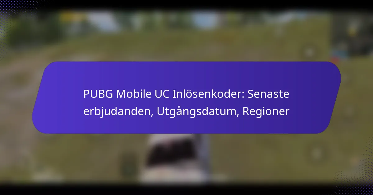 PUBG Mobile UC Inlösenkoder: Senaste erbjudanden, Utgångsdatum, Regioner