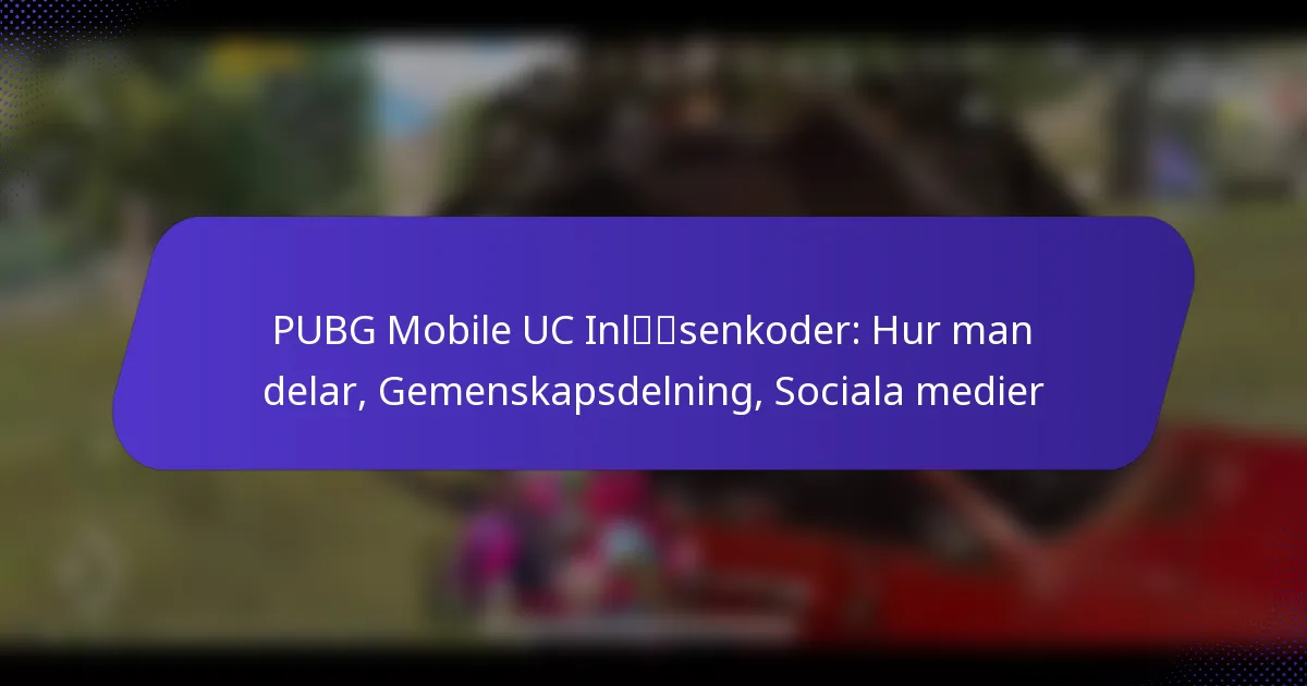 PUBG Mobile UC Inlösenkoder: Hur man delar, Gemenskapsdelning, Sociala medier