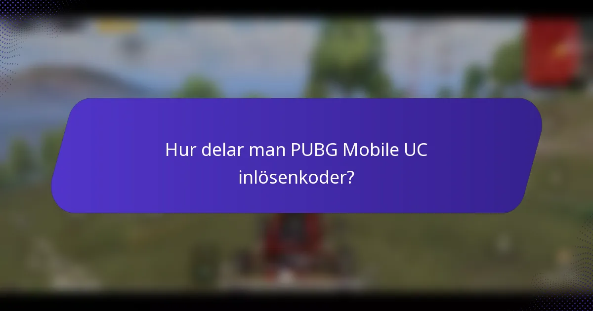 Hur delar man PUBG Mobile UC inlösenkoder?