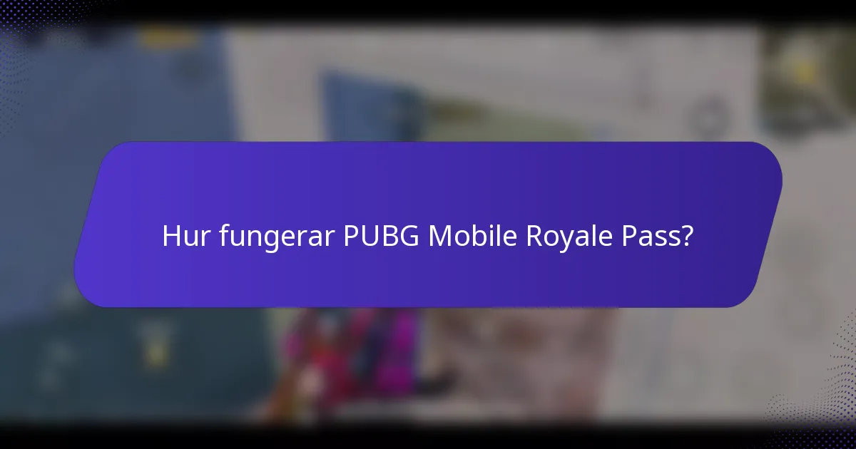Hur fungerar PUBG Mobile Royale Pass?