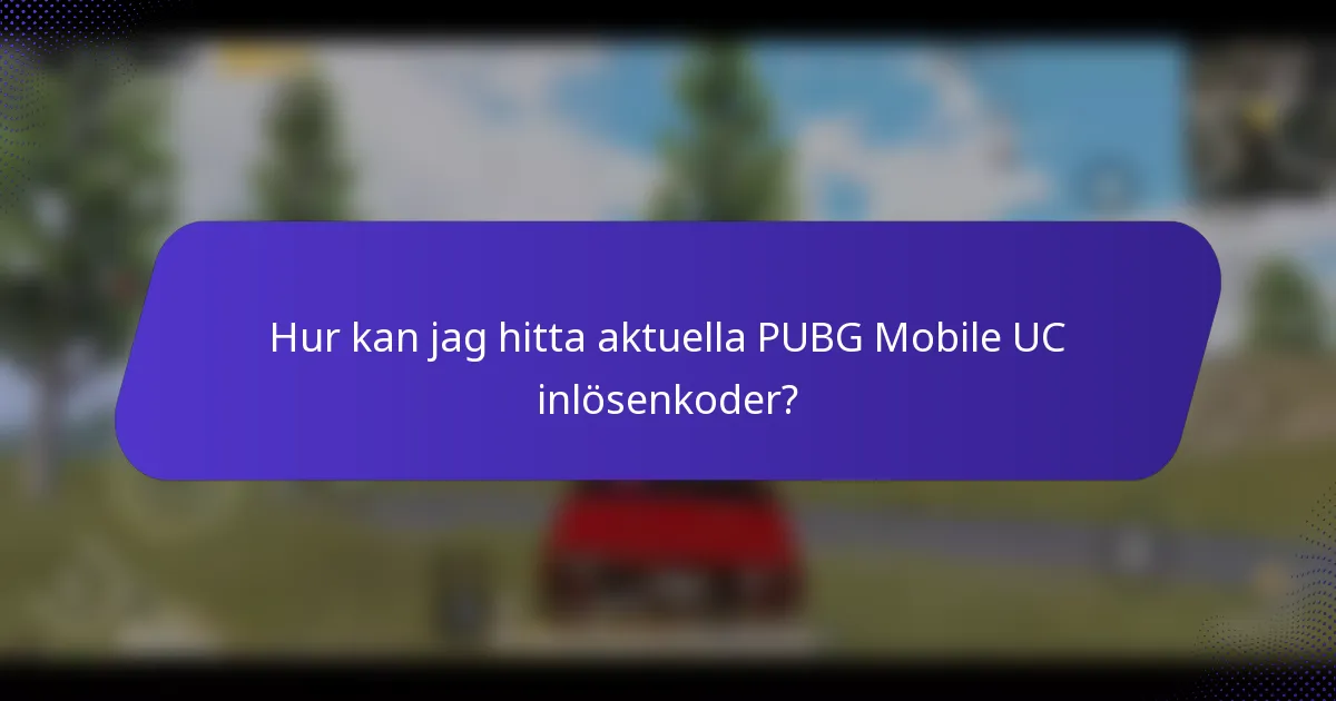 Hur kan jag hitta aktuella PUBG Mobile UC inlösenkoder?