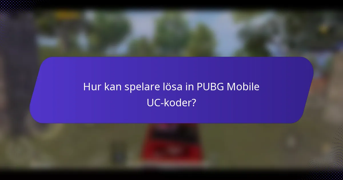 Hur kan spelare lösa in PUBG Mobile UC-koder?