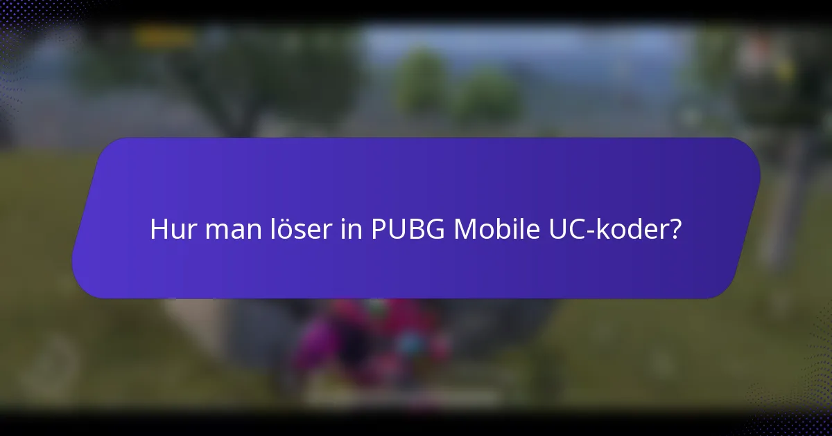 Hur man löser in PUBG Mobile UC-koder?