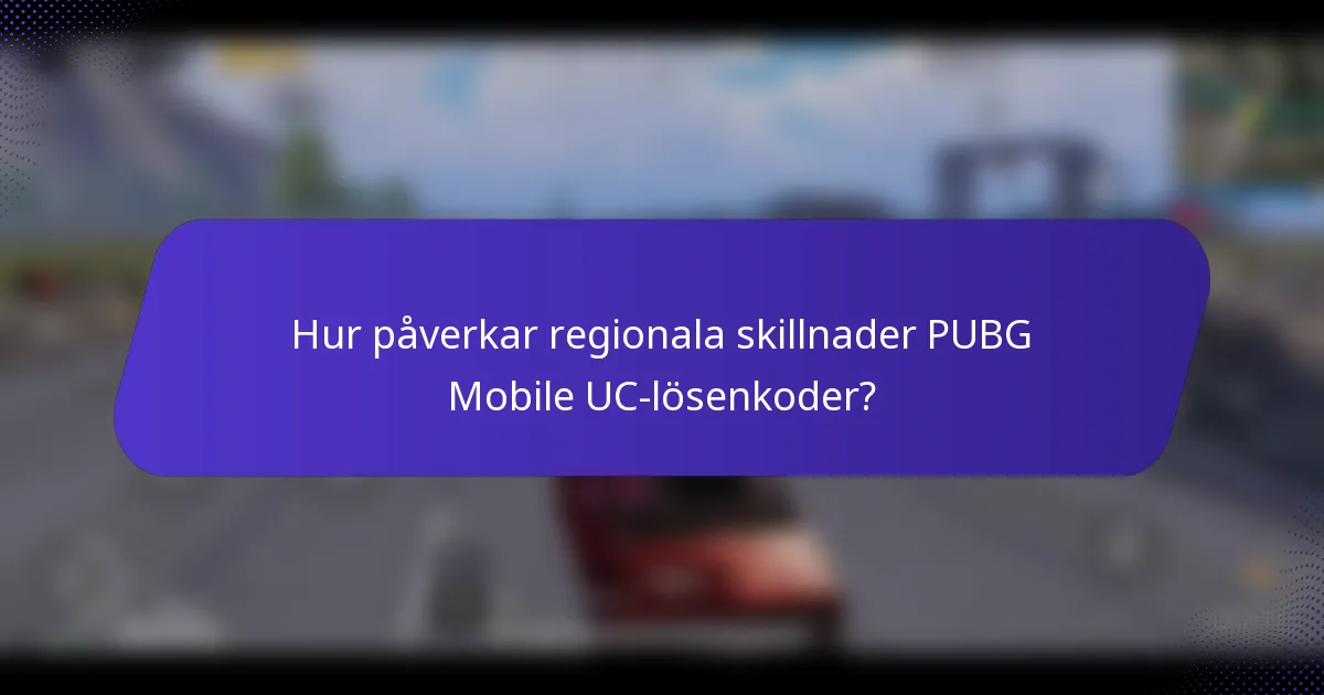 Hur påverkar regionala skillnader PUBG Mobile UC-lösenkoder?