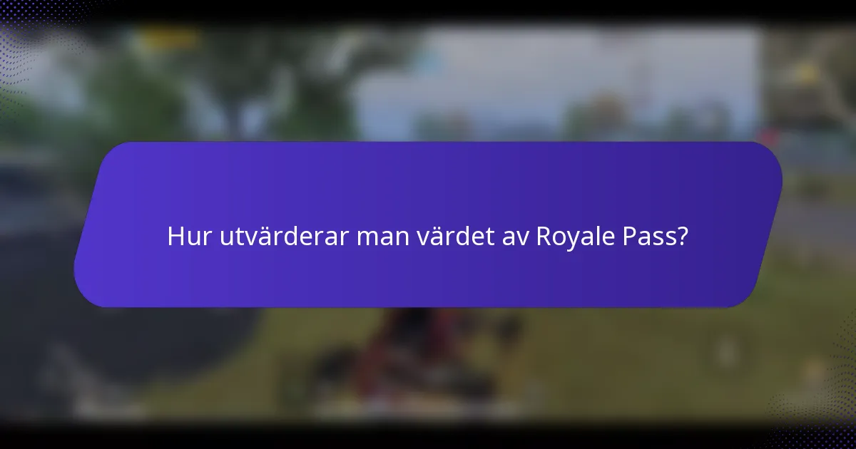 Hur utvärderar man värdet av Royale Pass?