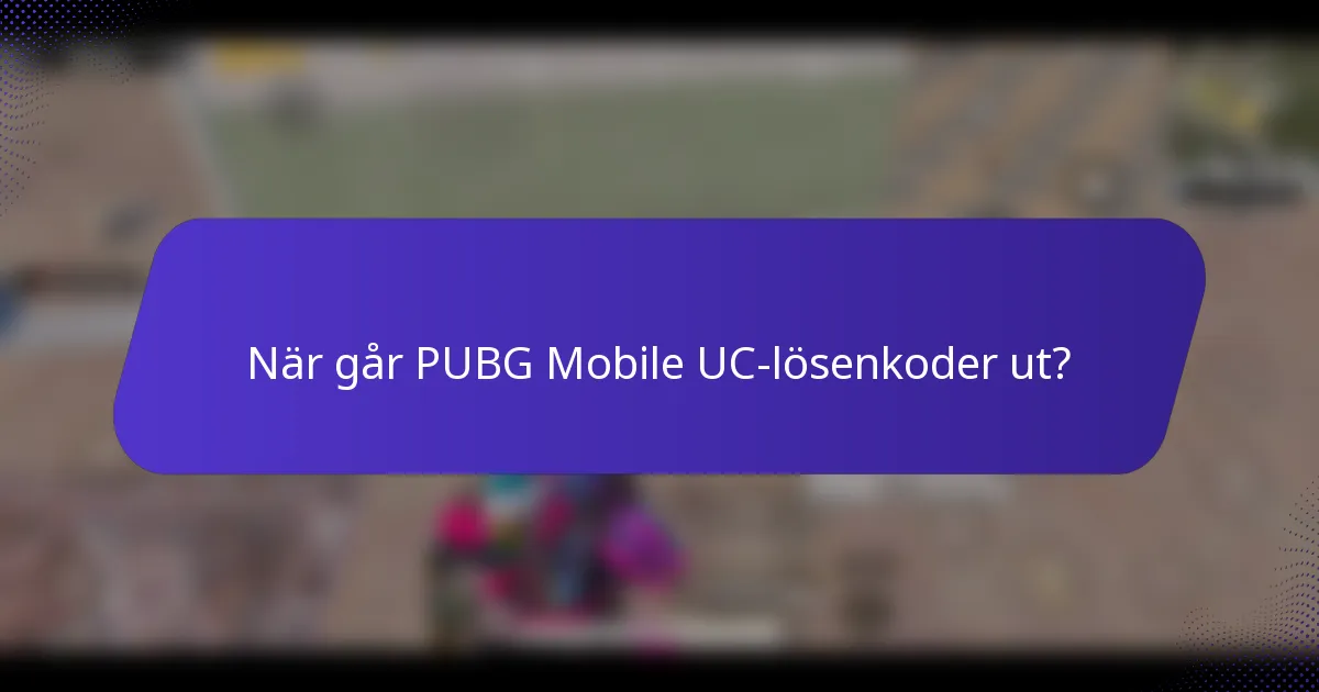 När går PUBG Mobile UC-lösenkoder ut?