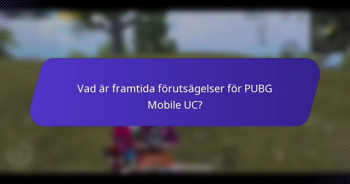 Vad är framtida förutsägelser för PUBG Mobile UC?