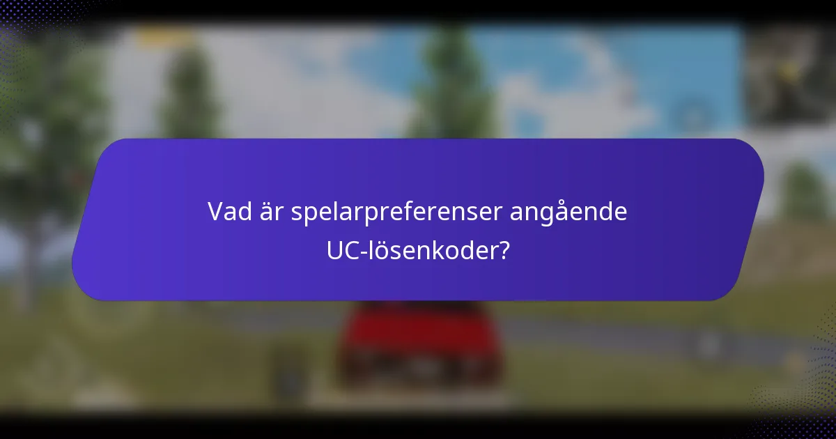 Vad är spelarpreferenser angående UC-lösenkoder?