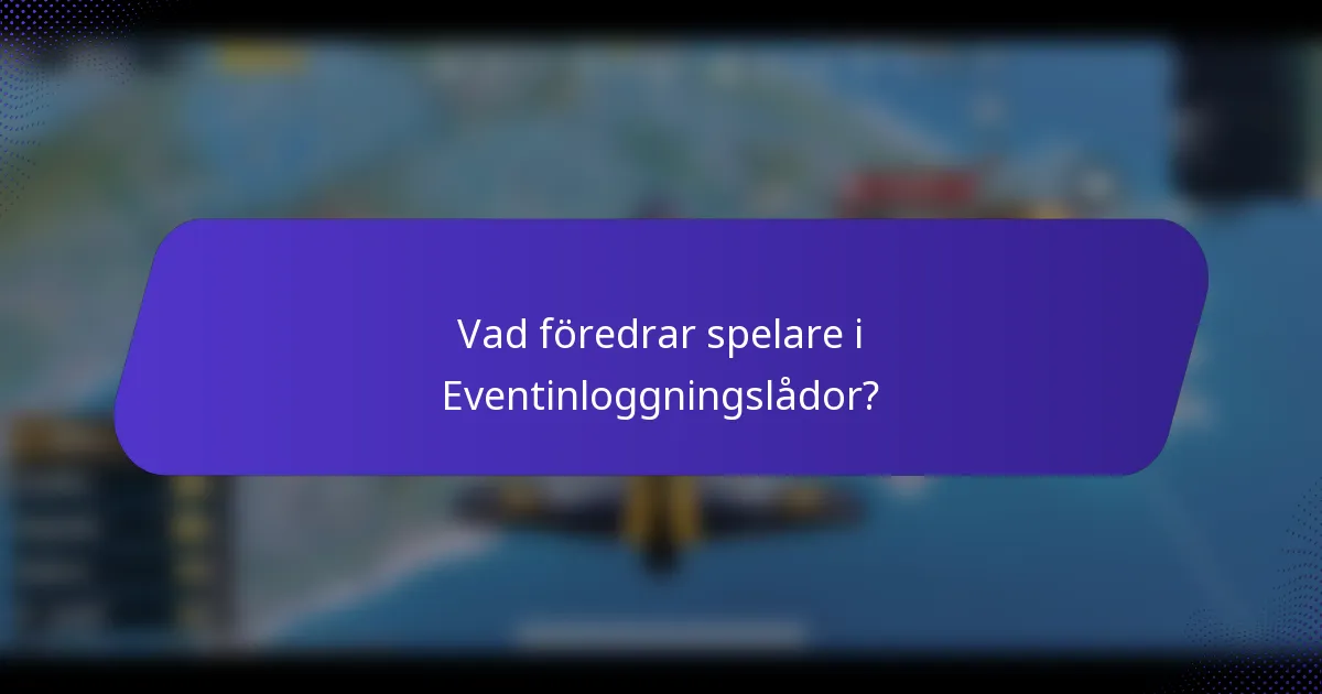 Vad föredrar spelare i Eventinloggningslådor?