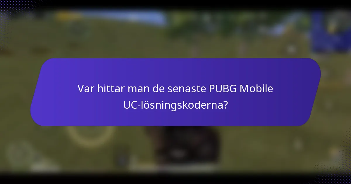 Var hittar man de senaste PUBG Mobile UC-lösningskoderna?