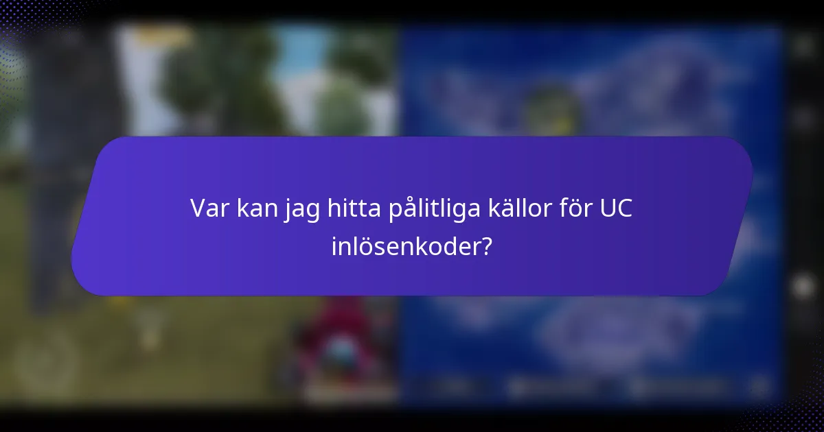 Var kan jag hitta pålitliga källor för UC inlösenkoder?
