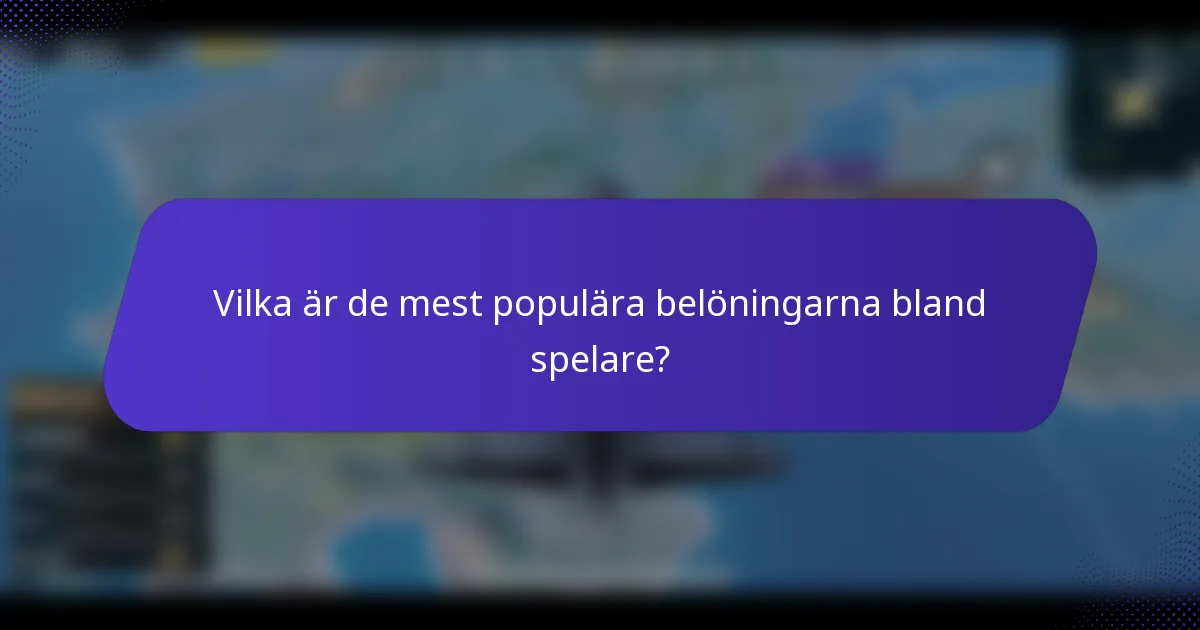 Vilka är de mest populära belöningarna bland spelare?