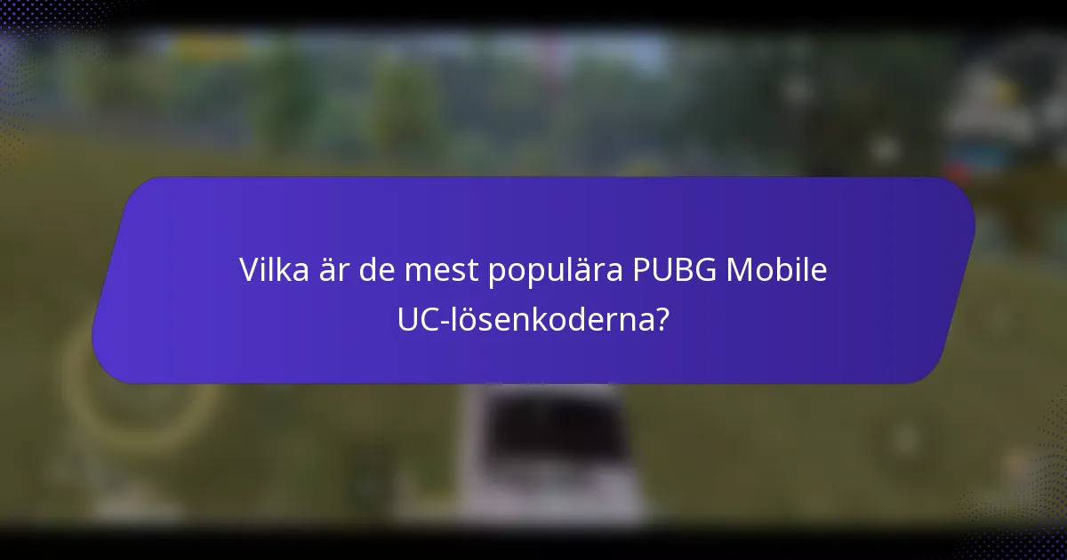 Vilka är de mest populära PUBG Mobile UC-lösenkoderna?