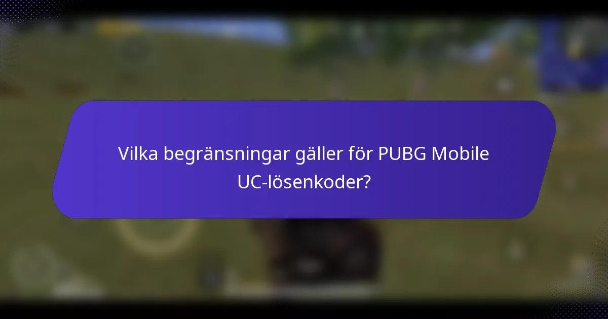 Vilka begränsningar gäller för PUBG Mobile UC-lösenkoder?