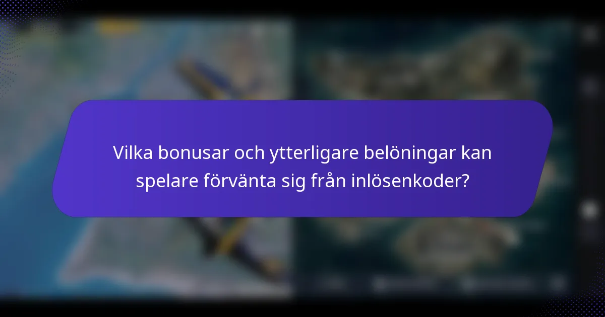 Vilka bonusar och ytterligare belöningar kan spelare förvänta sig från inlösenkoder?