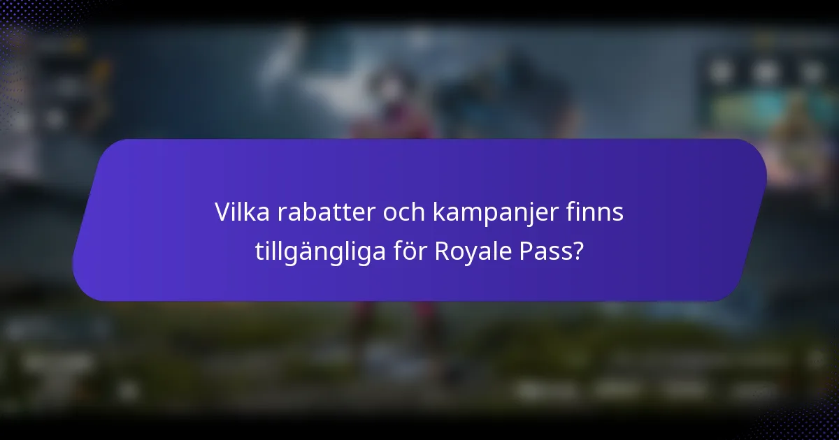 Vilka rabatter och kampanjer finns tillgängliga för Royale Pass?