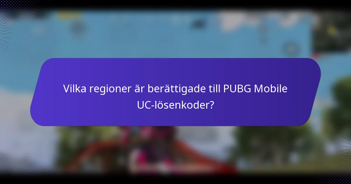 Vilka regioner är berättigade till PUBG Mobile UC-lösenkoder?