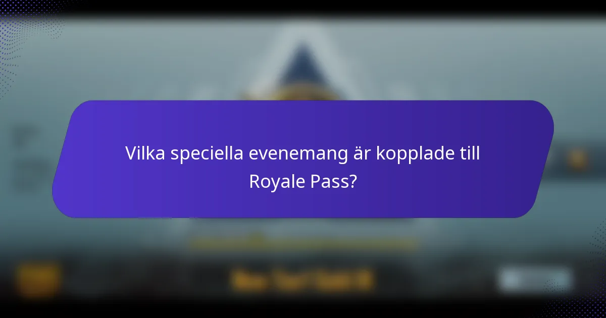 Vilka speciella evenemang är kopplade till Royale Pass?