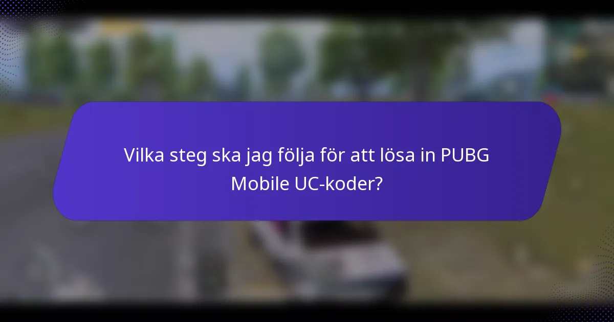 Vilka steg ska jag följa för att lösa in PUBG Mobile UC-koder?