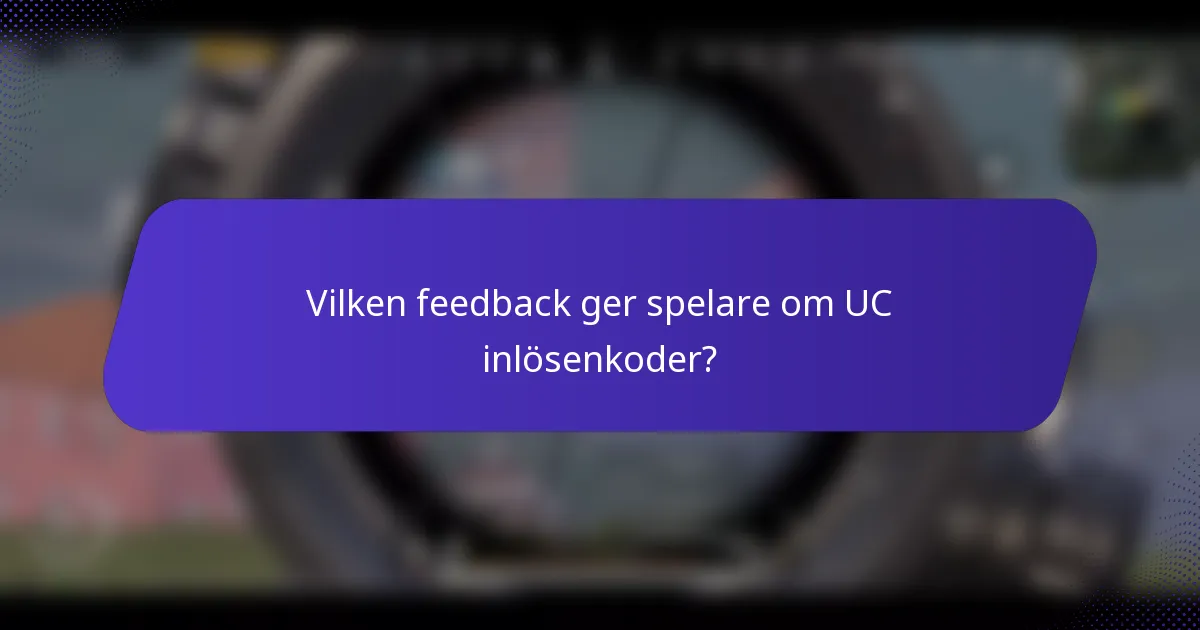 Vilken feedback ger spelare om UC inlösenkoder?
